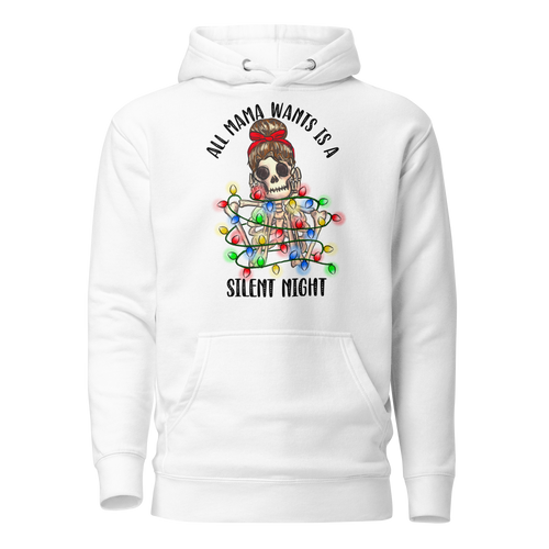 All Mama Wants Is A Silent Night Unisex Hoodie