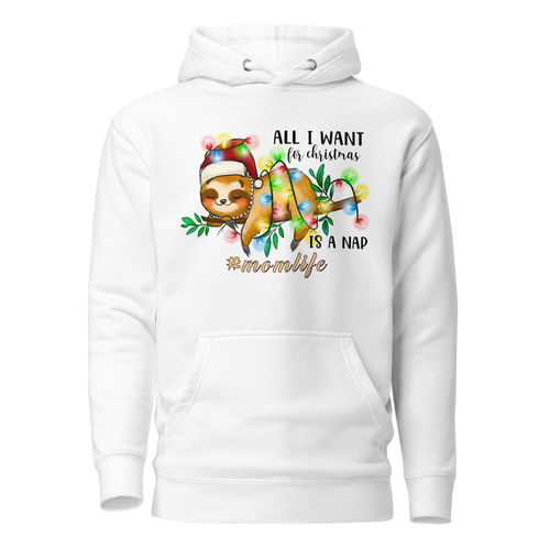 All I Want For Christmas Is A Nap #momlife Unisex Hoodie