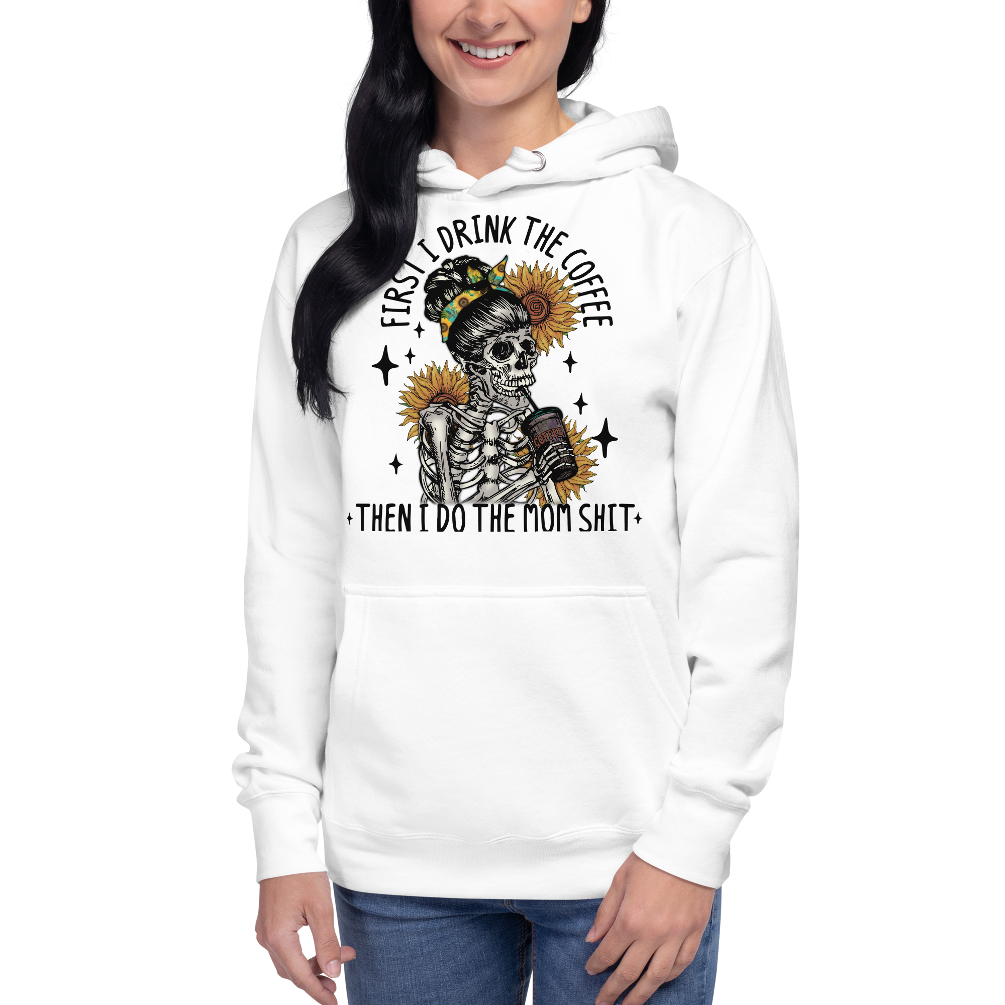 First I drink The Coffee Then I Do The Mom shit Unisex Hoodie