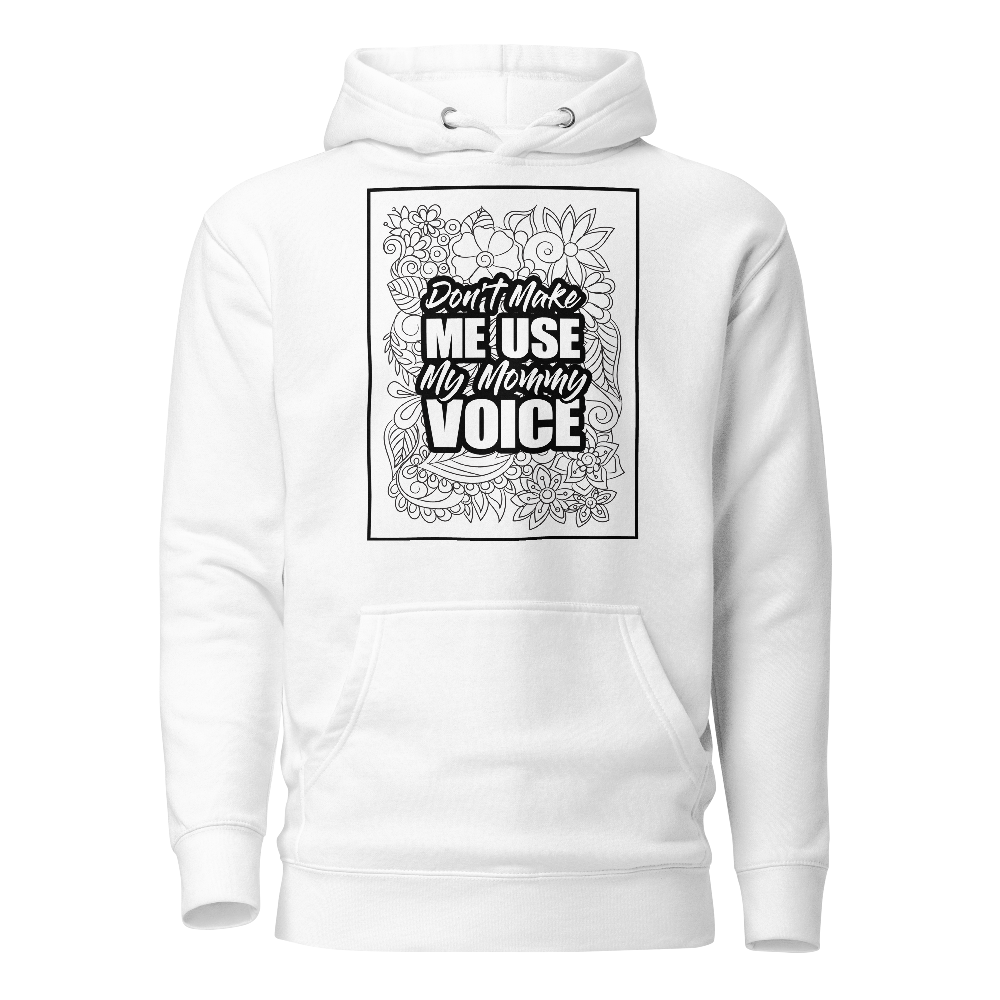 Don't Make Me Use My Mommy Voice Unisex Hoodie