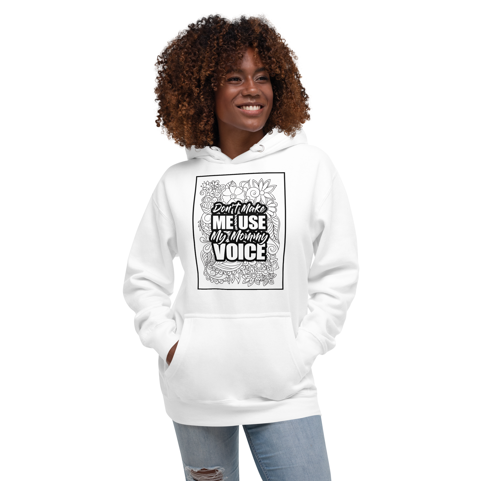 Don't Make Me Use My Mommy Voice Unisex Hoodie