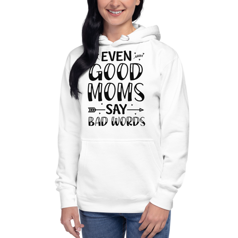 Even Good Moms Say Bad Words Unisex Hoodie