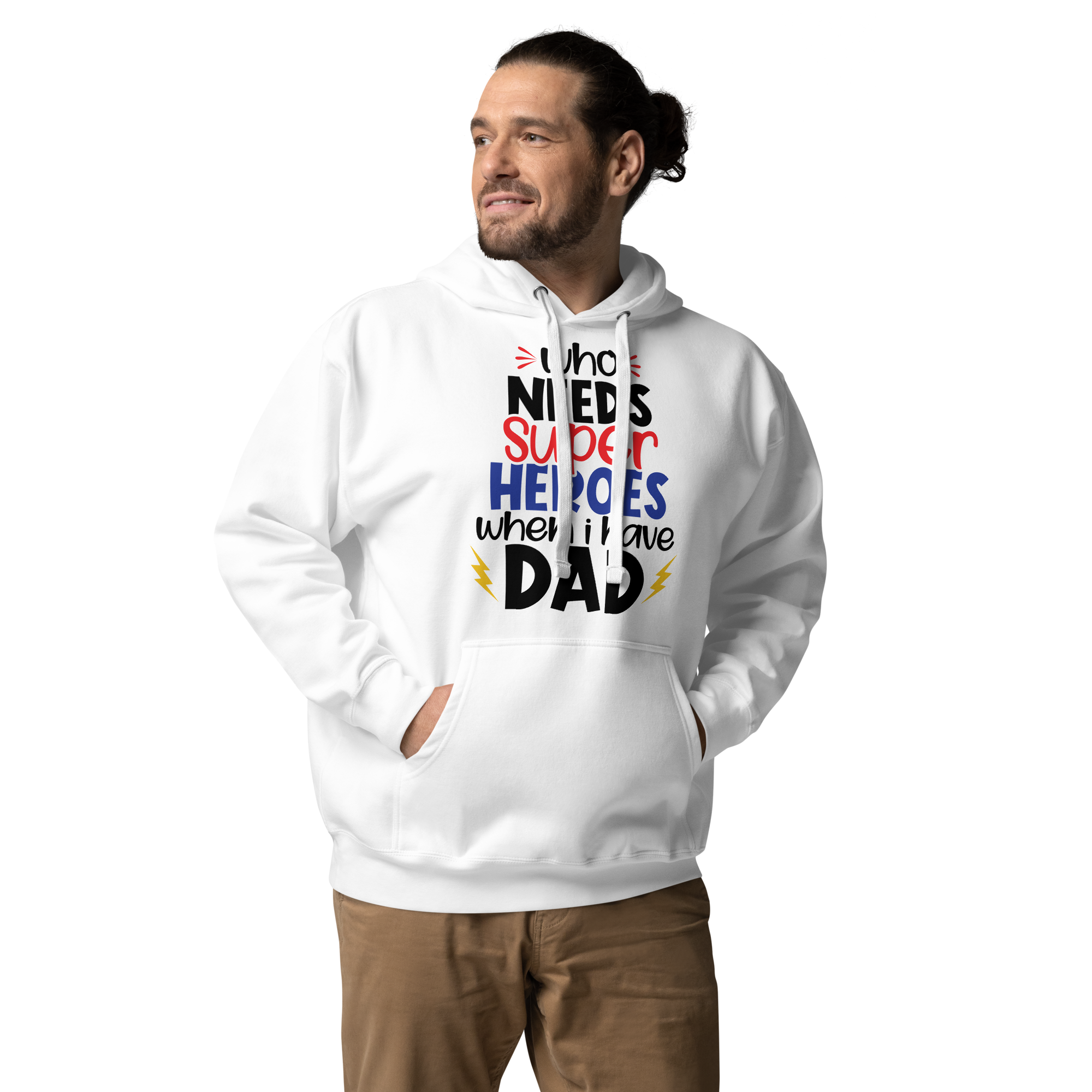 Who Needs Super Heroes When I Have Dad Unisex Hoodie