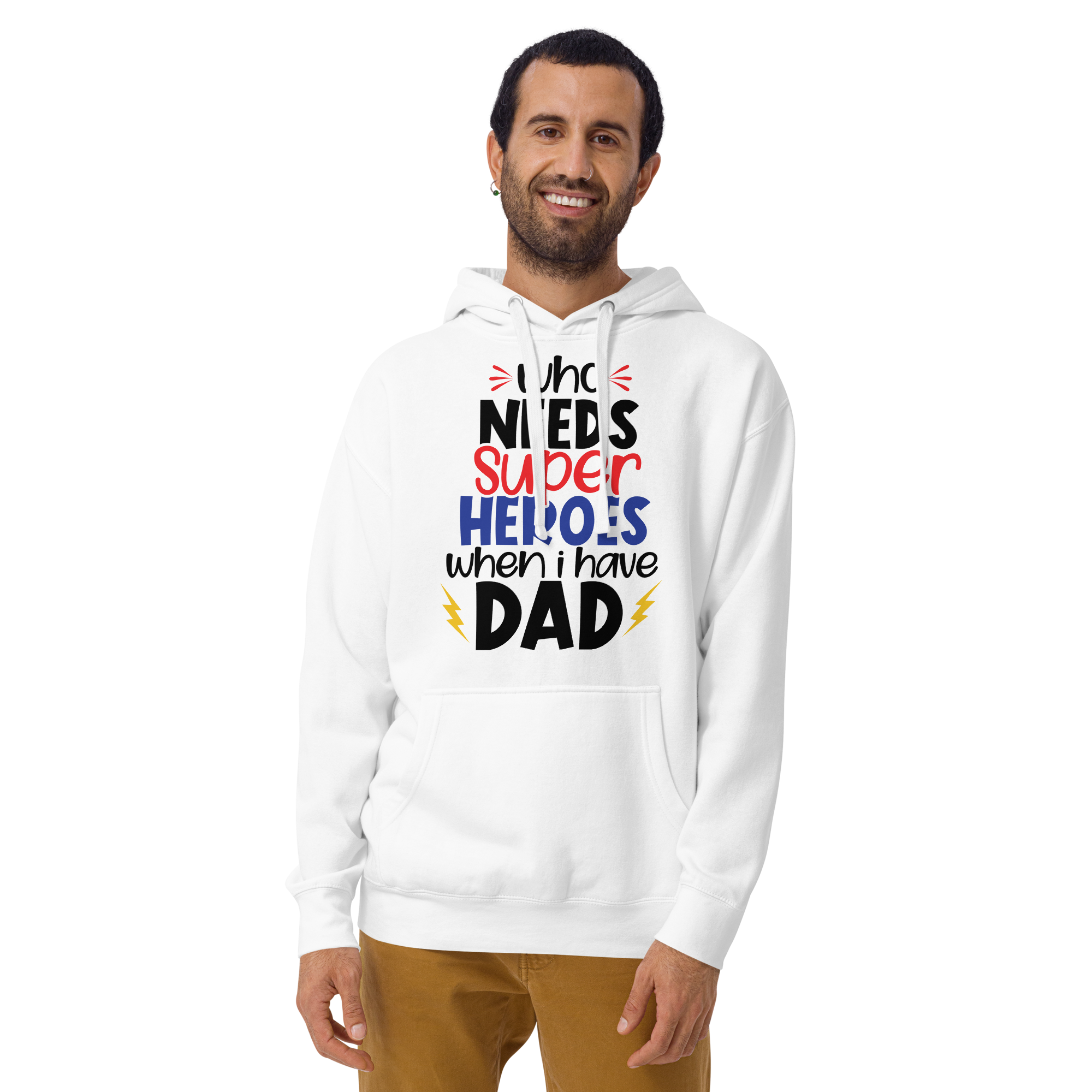 Who Needs Super Heroes When I Have Dad Unisex Hoodie