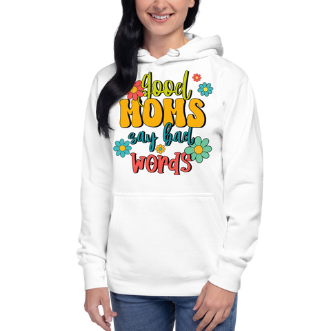 Good Moms Say Bad Words Unisex Hoodie