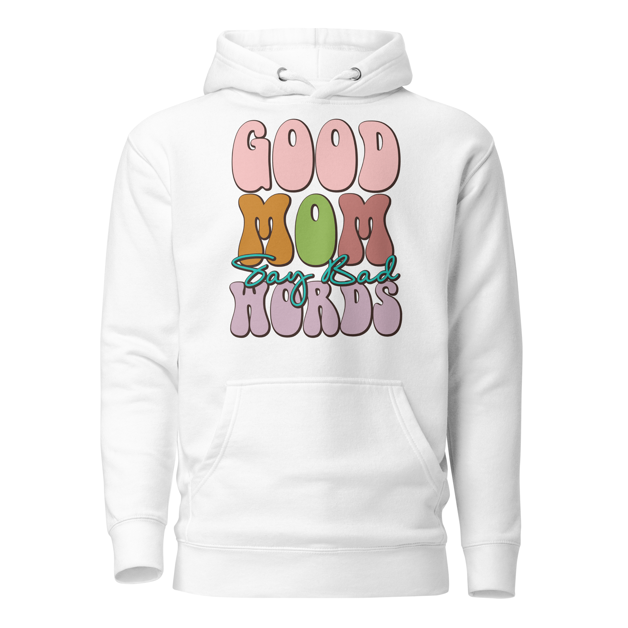 Good Mom Say Bad Words Unisex Hoodie