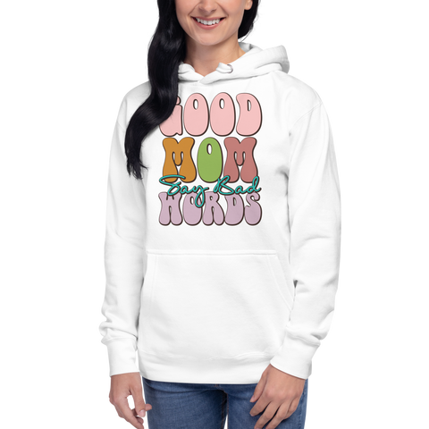 Good Mom Say Bad Words Unisex Hoodie