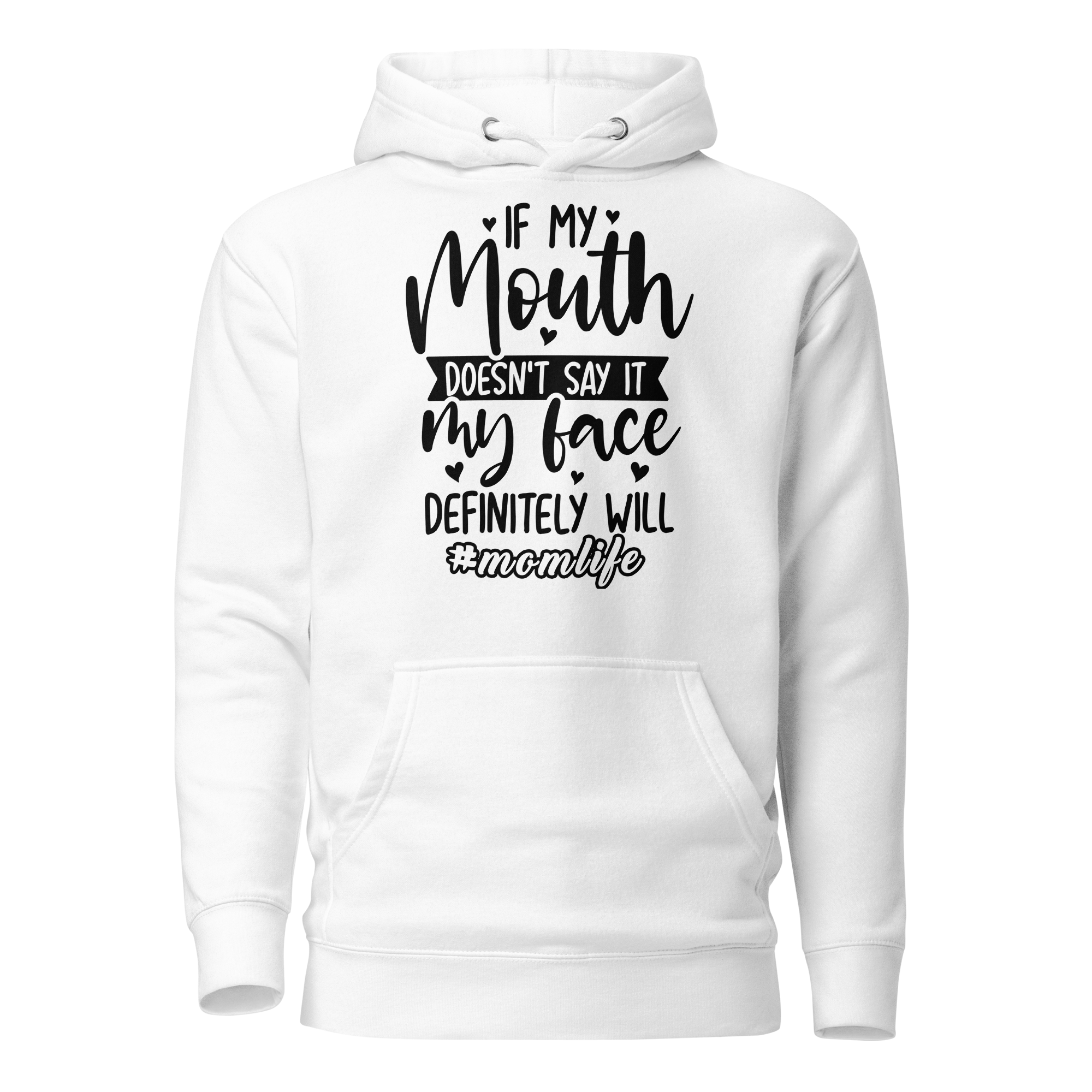 If My Mouth Doesn't Say It My Face Definitely will Unisex Hoodie