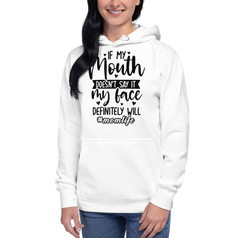 If My Mouth Doesn't Say It My Face Definitely will Unisex Hoodie