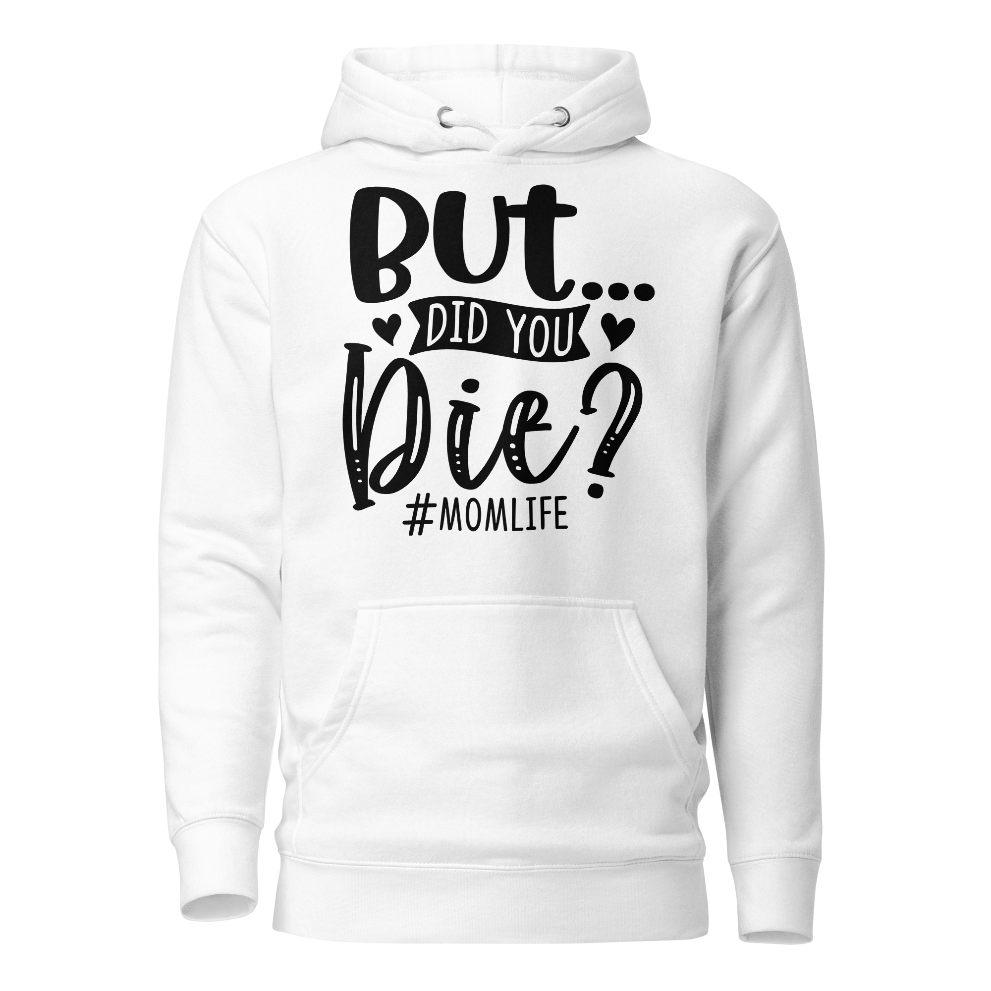 But Did You Die? Unisex Hoodie