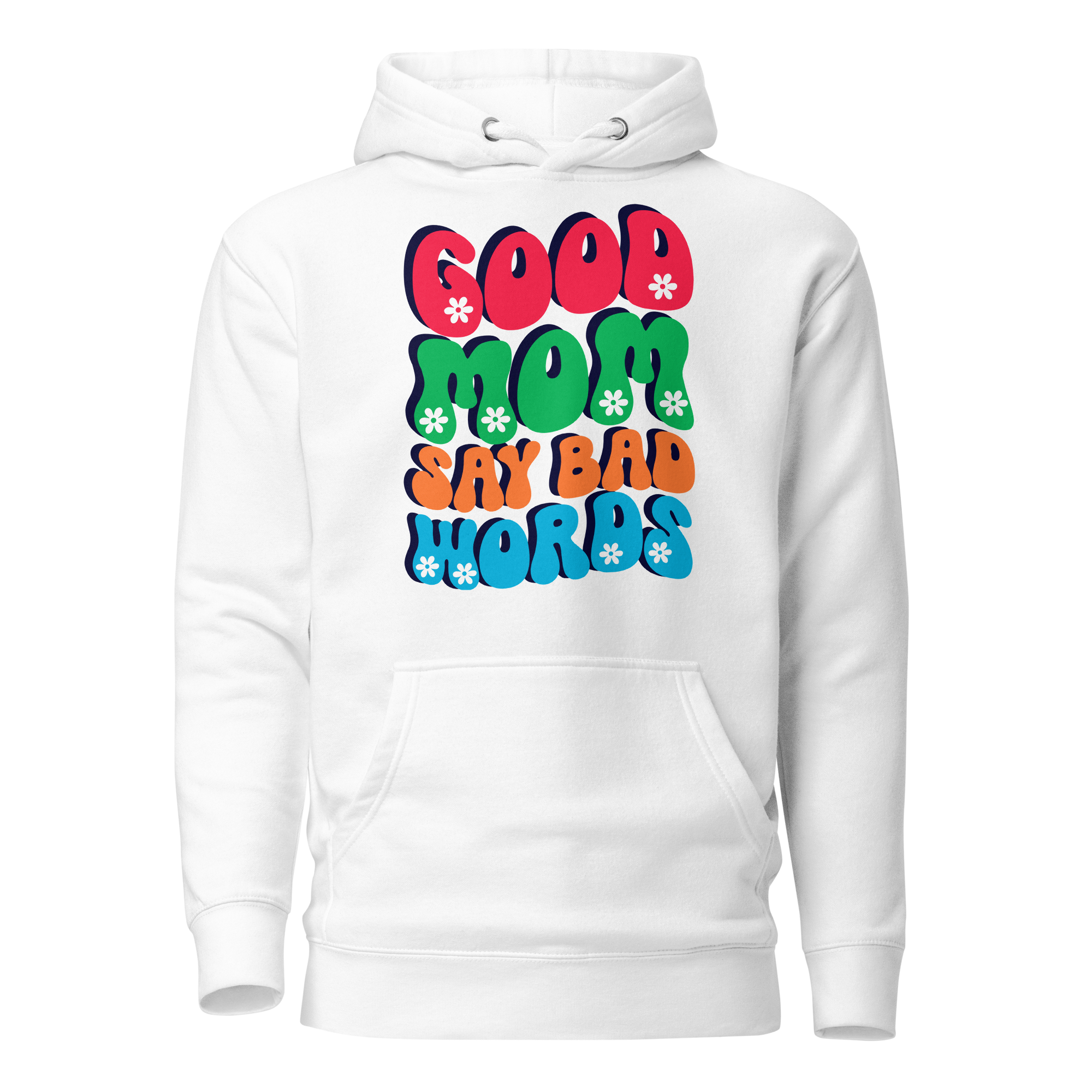 Good Moms Say Bad Words Unisex Hoodie