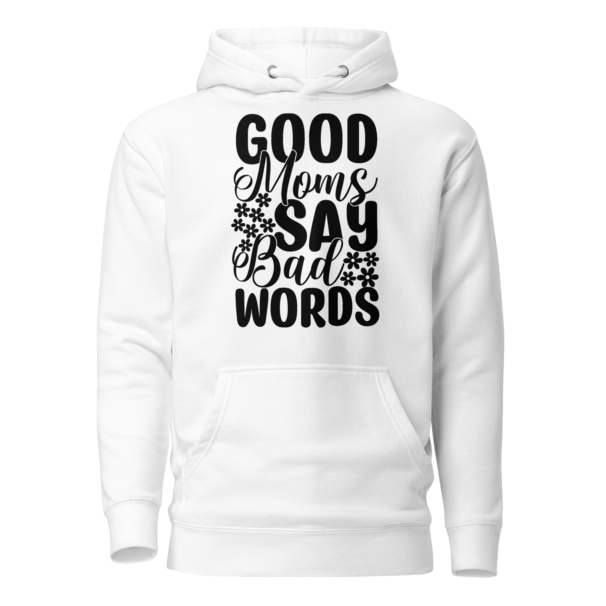 Good Moms Say Bad Words Unisex Hoodie