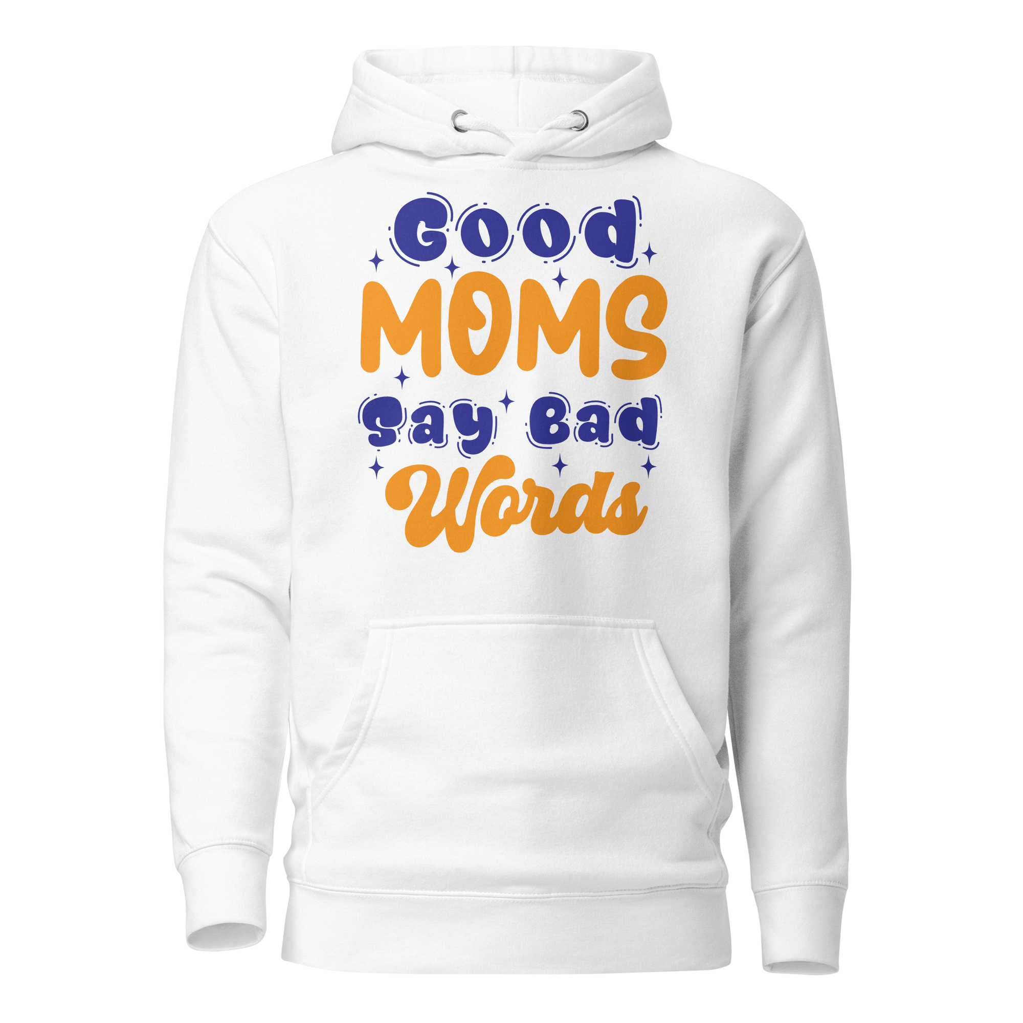 Good Moms Say Bad Words Unisex Hoodie