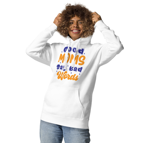 Good Moms Say Bad Words Unisex Hoodie