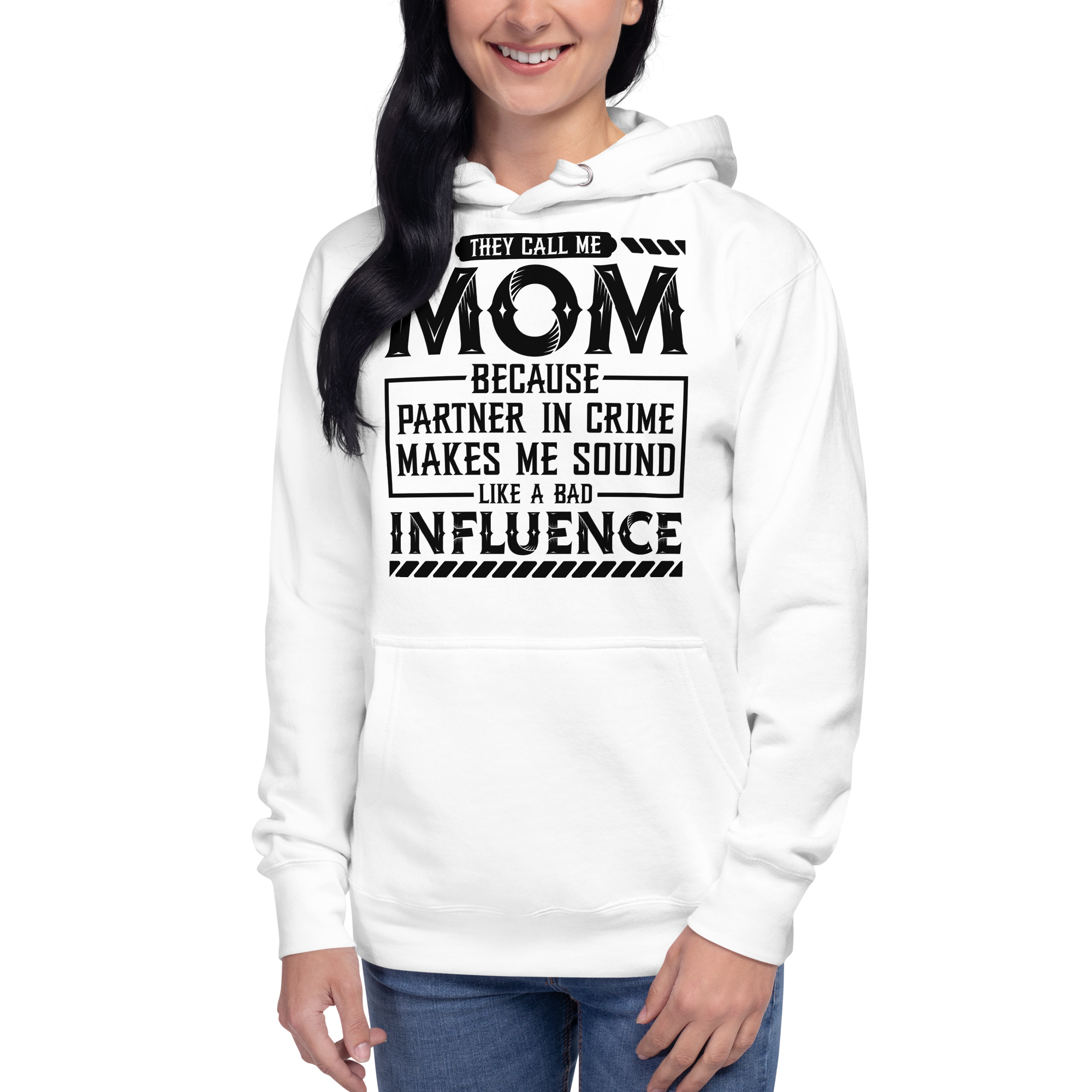 They Call Me Mom Because Partner In Crime Makes Me Sound Like A Bad Influence Unisex Hoodie