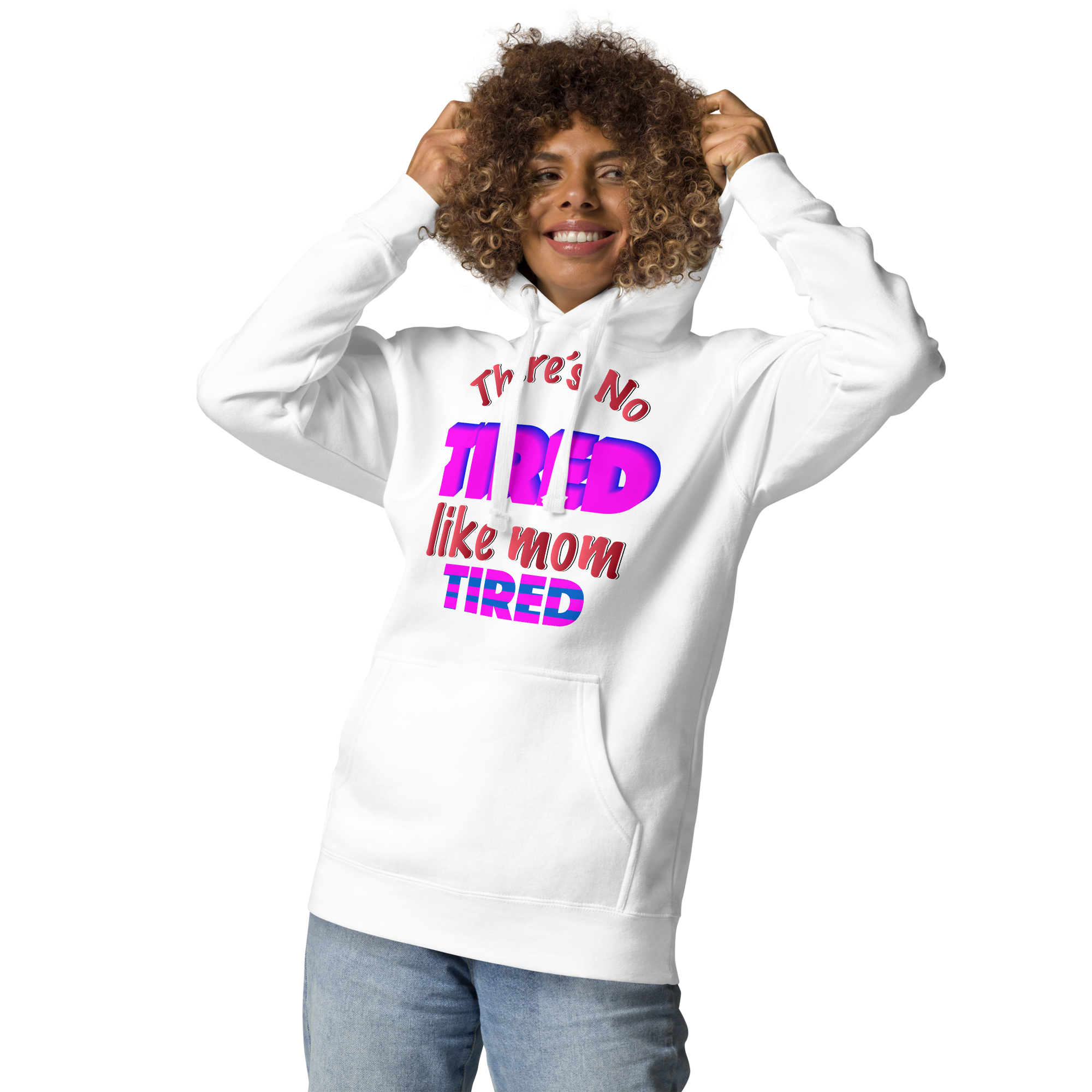 There's No Tired Like Mom Tired Unisex Hoodie