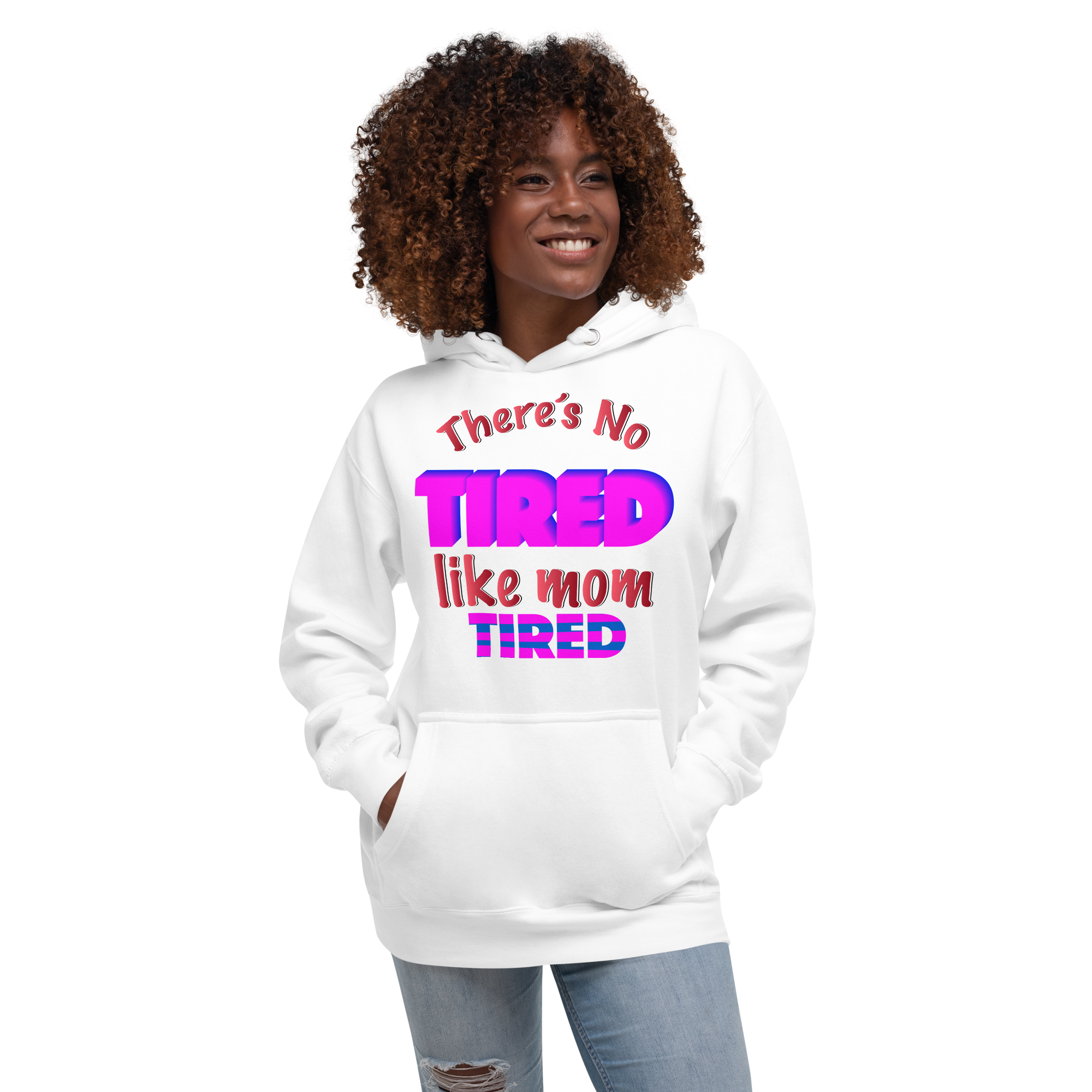 There's No Tired Like Mom Tired Unisex Hoodie