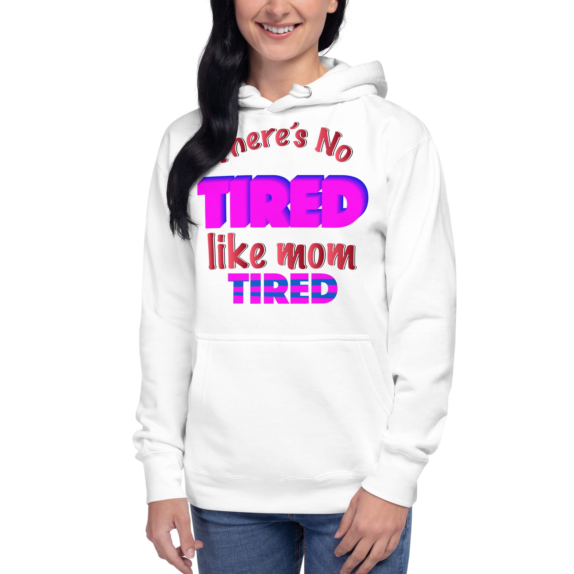 There's No Tired Like Mom Tired Unisex Hoodie