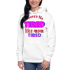 There's No Tired Like Mom Tired Unisex Hoodie