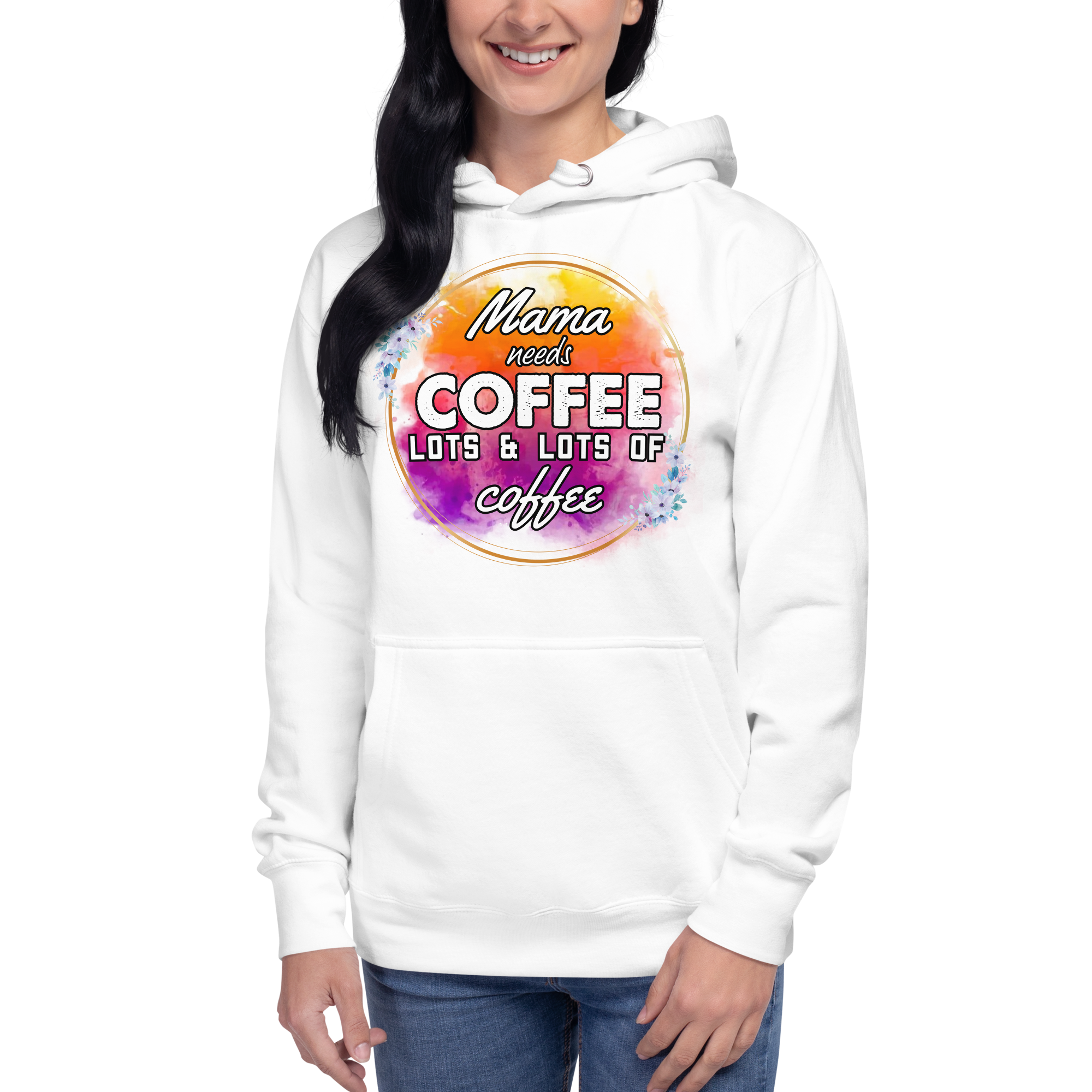 Mama Needs Coffee, Lots & Lots of Coffee Unisex Hoodie