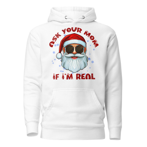 Ask Your Mom If I'm Real Unisex Hoodie