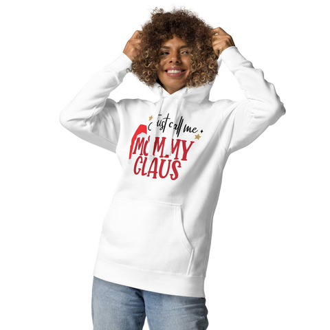 Just Call Me Mommy Claus Unisex Hoodie