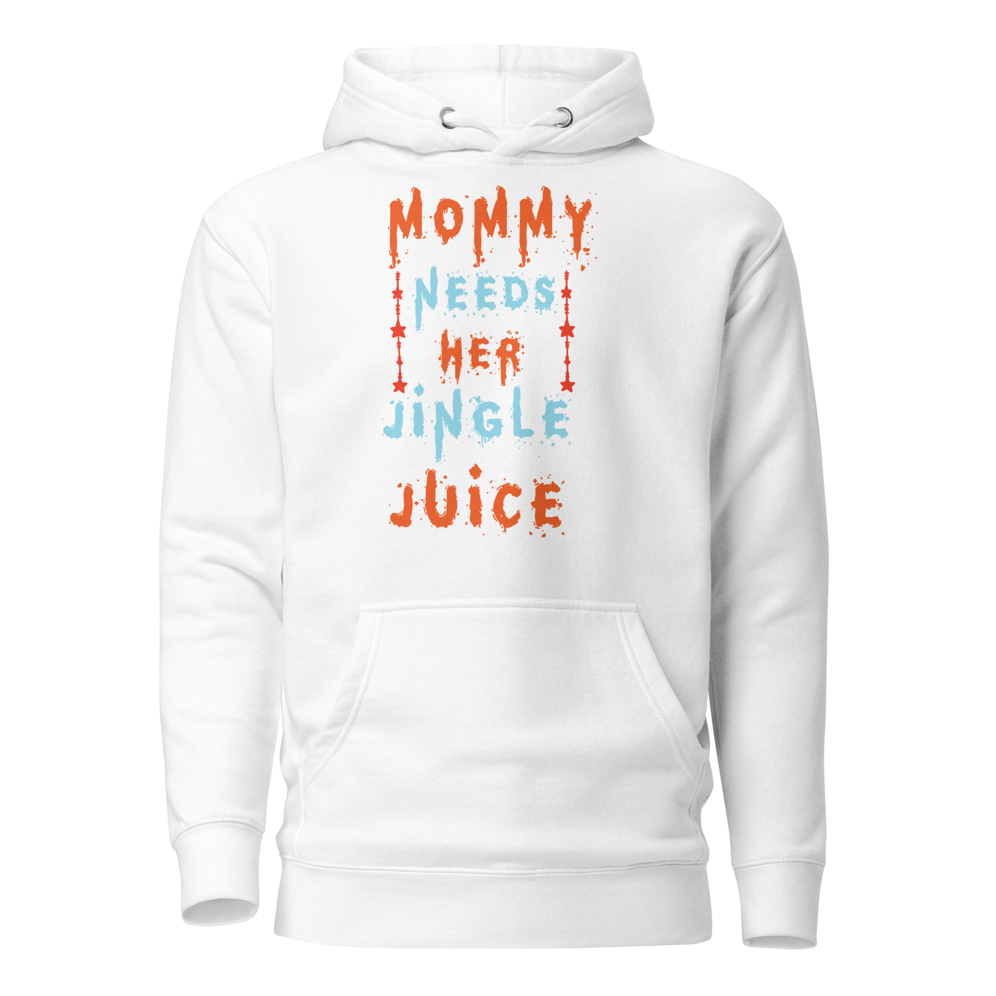 Mommy Needs Her Jingle Juice Unisex Hoodie