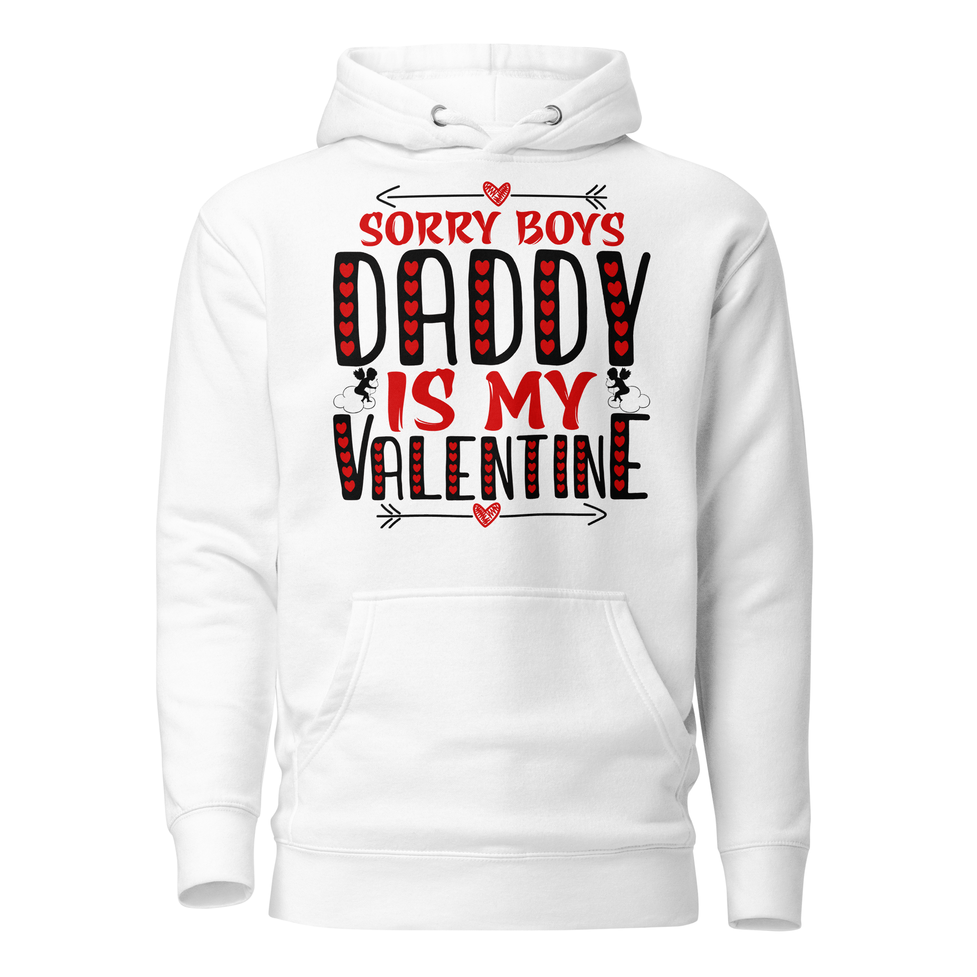 Sorry Boys Daddy is My Valentine Unisex Hoodie