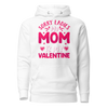 Sorry Ladies, My Mom Is My Valentine Unisex Hoodie