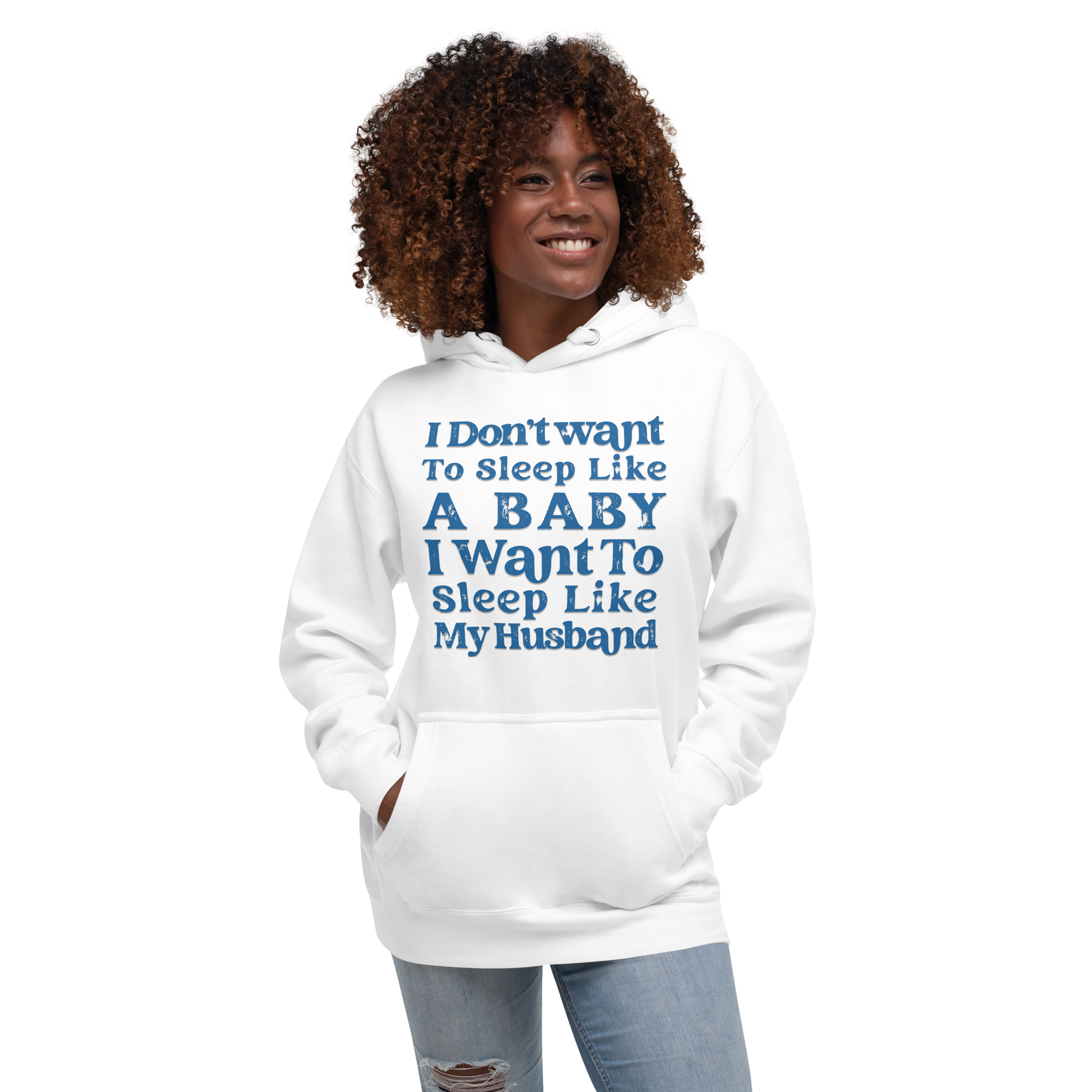 I Don't Want To Sleep Like A Baby, I Want To Sleep Like My Hasband Unisex Hoodie