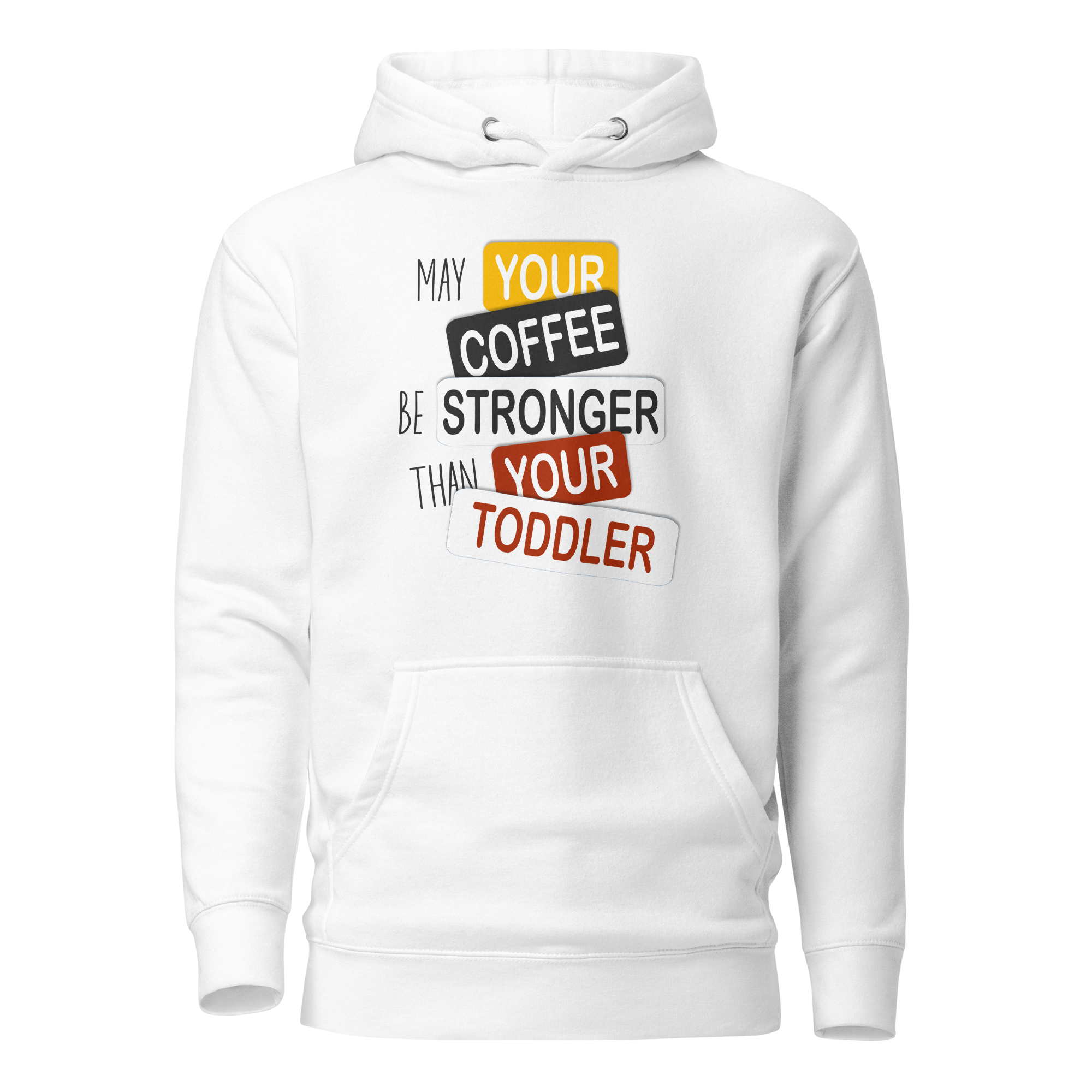 May Your Coffee Be Stronger Than Your Toddler Unisex Hoodie