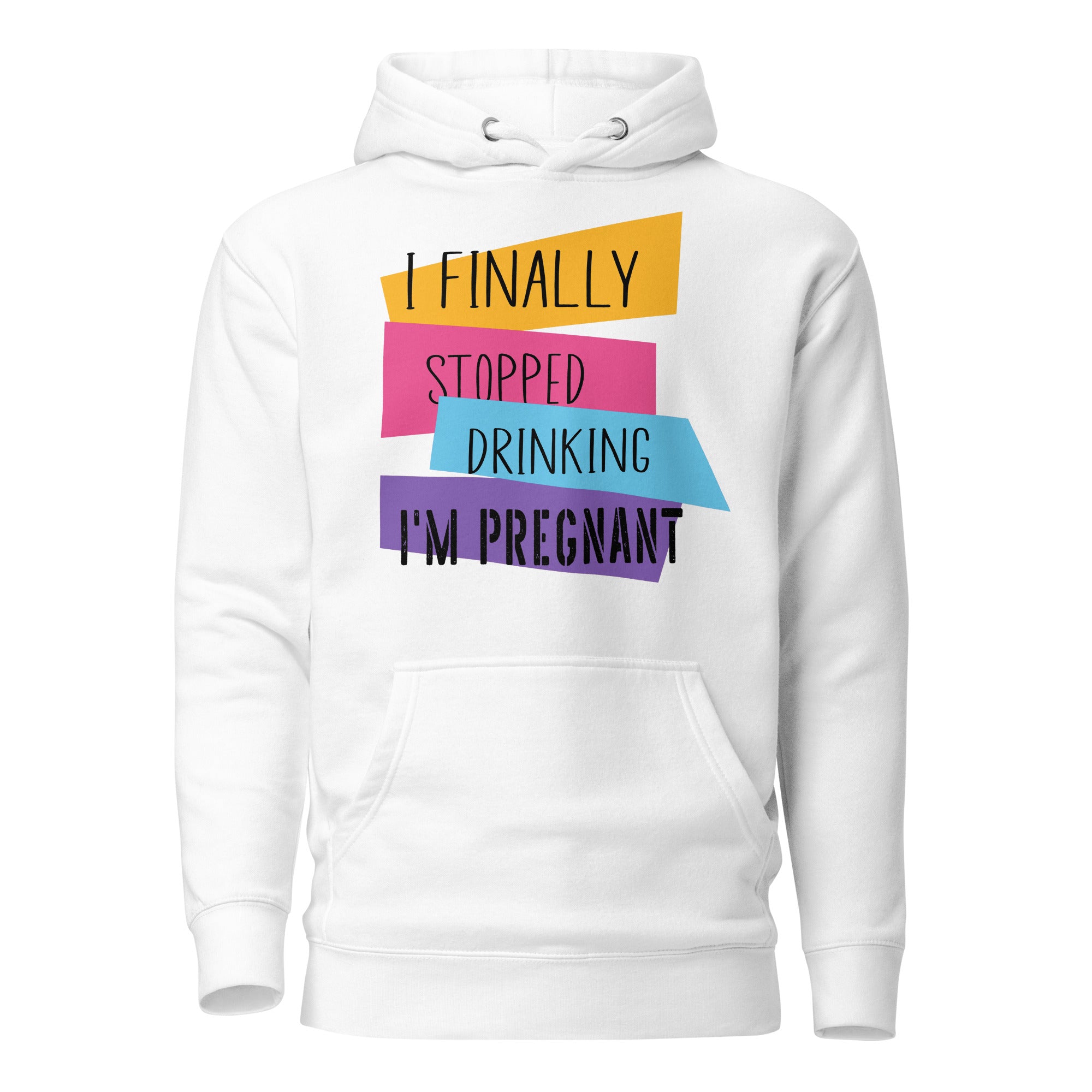 I Finally Stopped Drinking I'm Pregnant Unisex Hoodie