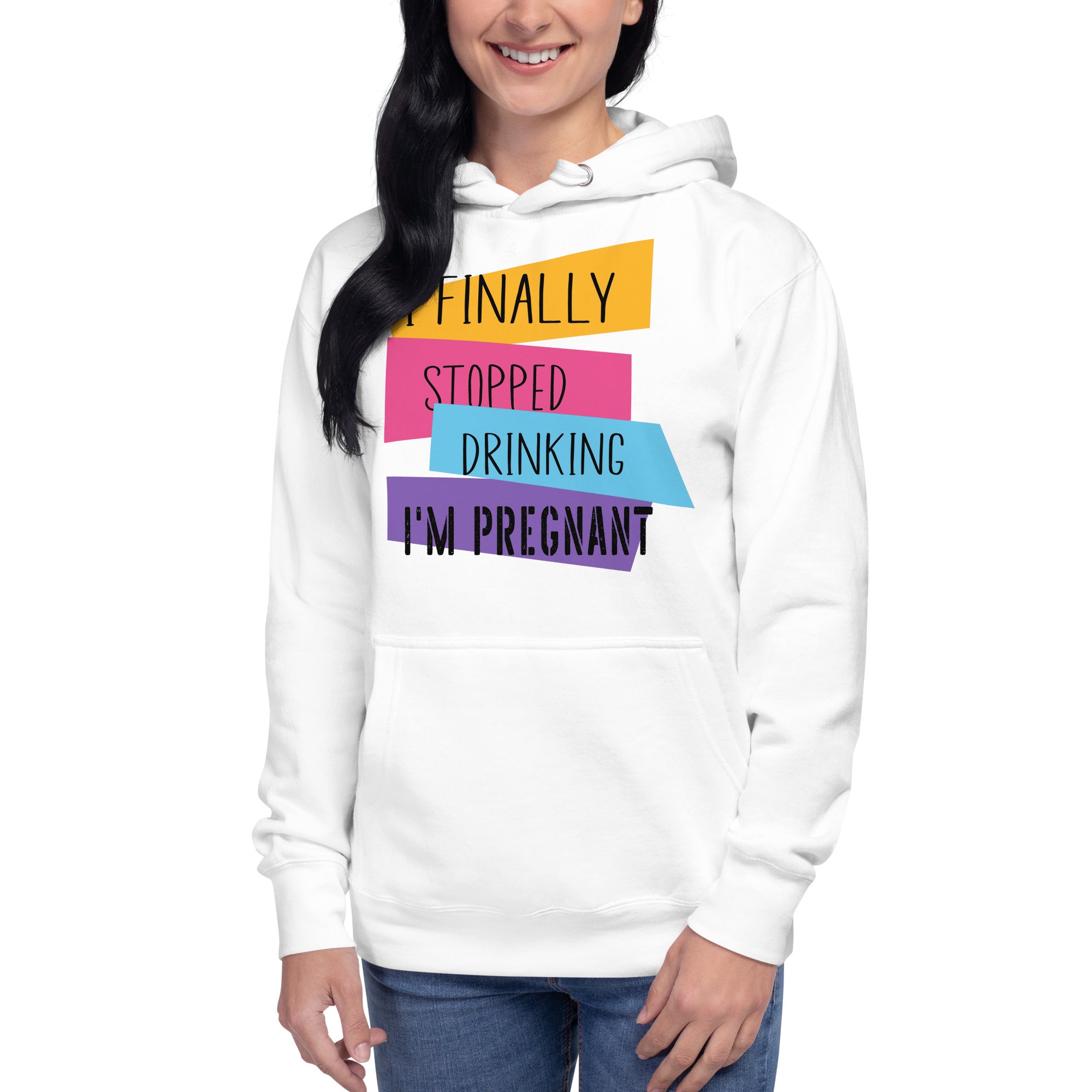 I Finally Stopped Drinking I'm Pregnant Unisex Hoodie