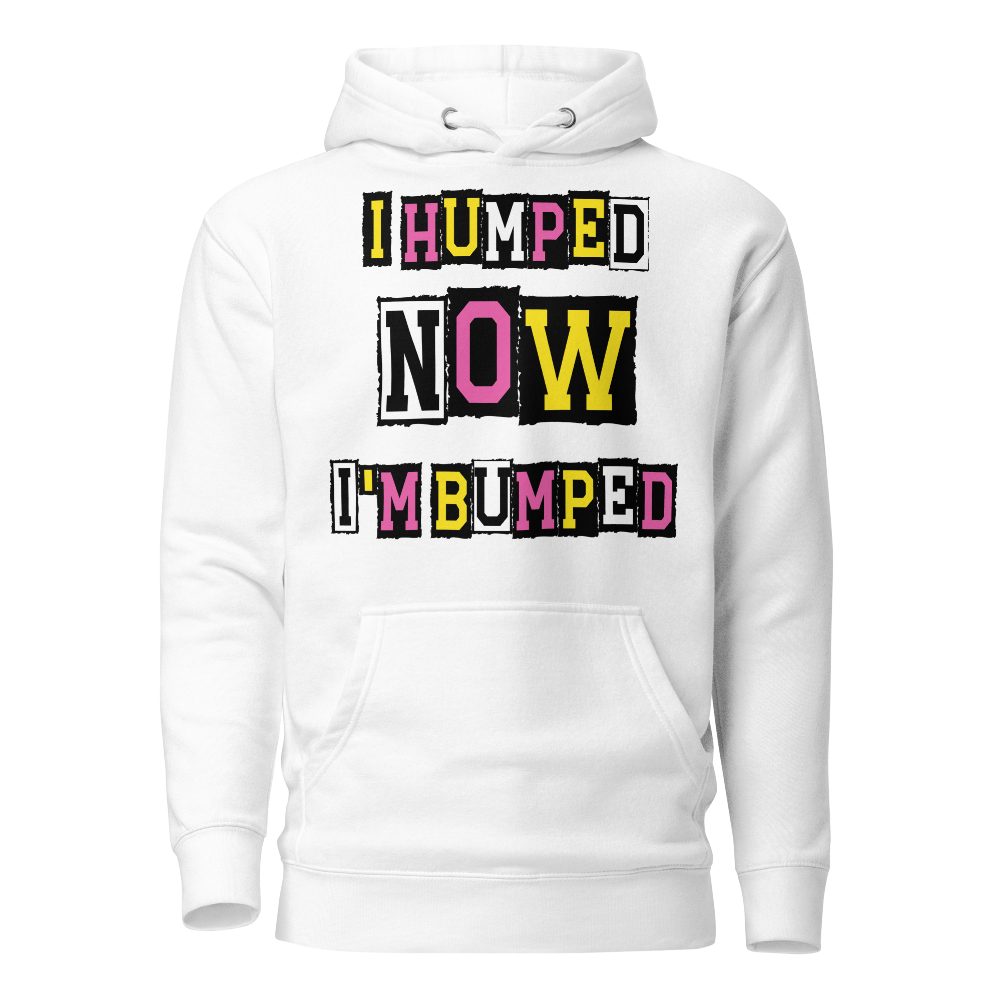 I Humped Now I'm Bumped Unisex Hoodie