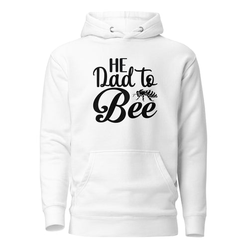 He Dad To Bee Unisex Hoodie