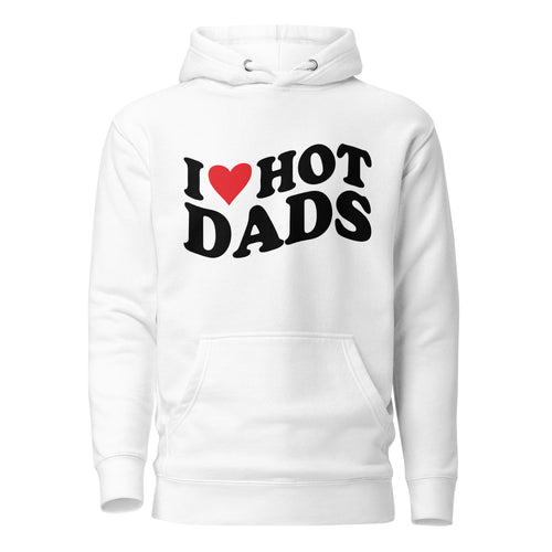 I Love Hot Dads Unisex Hoodie