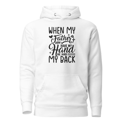 When My Father Didnt Have My Hand He Had My Back Unisex Hoodie