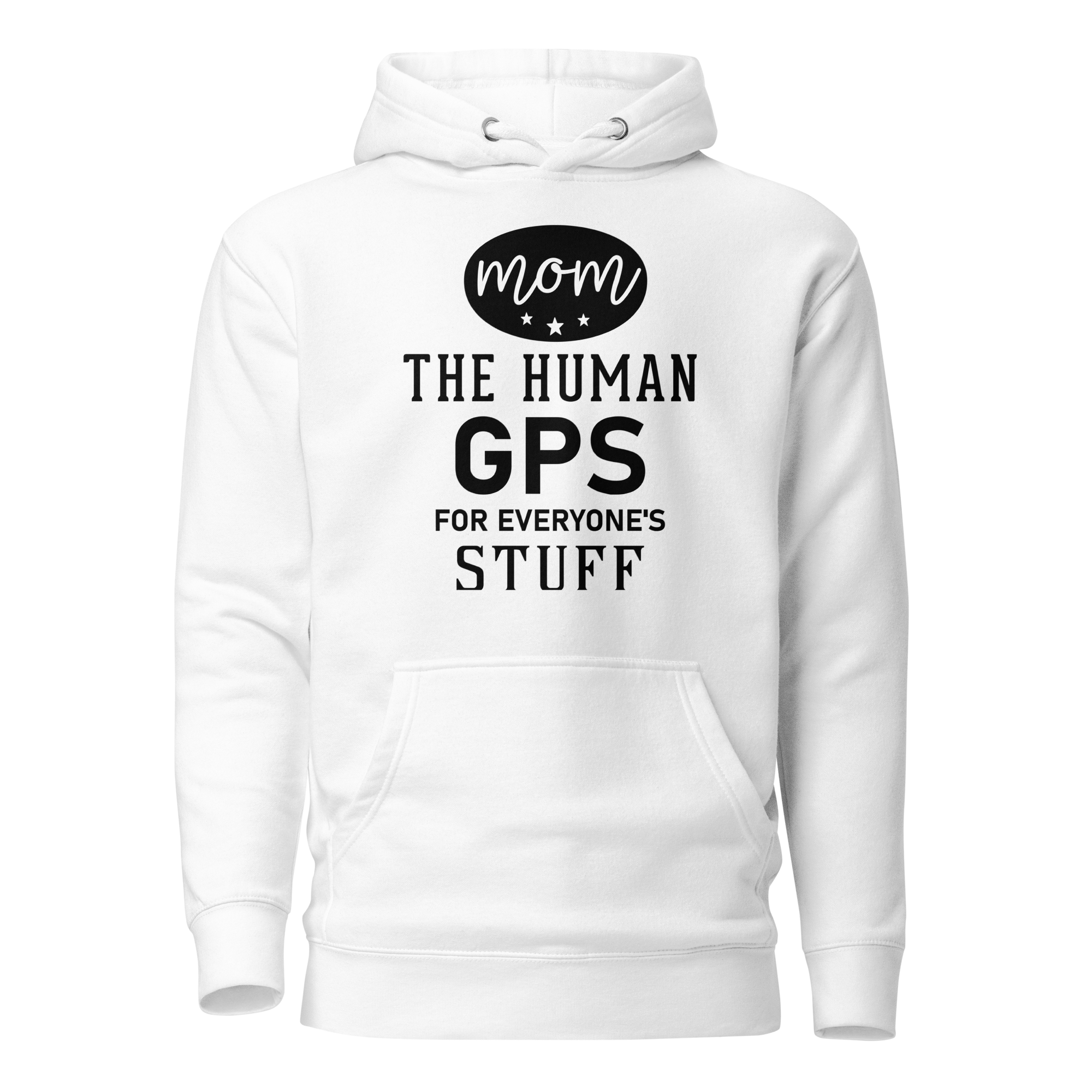 Mom The Human GPS For Everyone's Stuff Unisex Hoodie