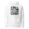 If Dad Cant Fix It We're All Screwed Unisex Hoodie