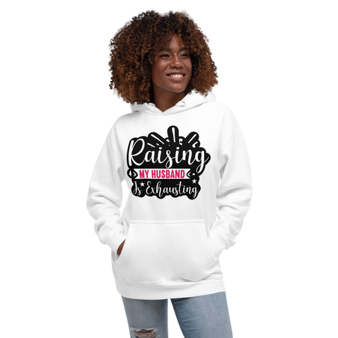 Raising My Husband Is Exhausting Unisex Hoodie