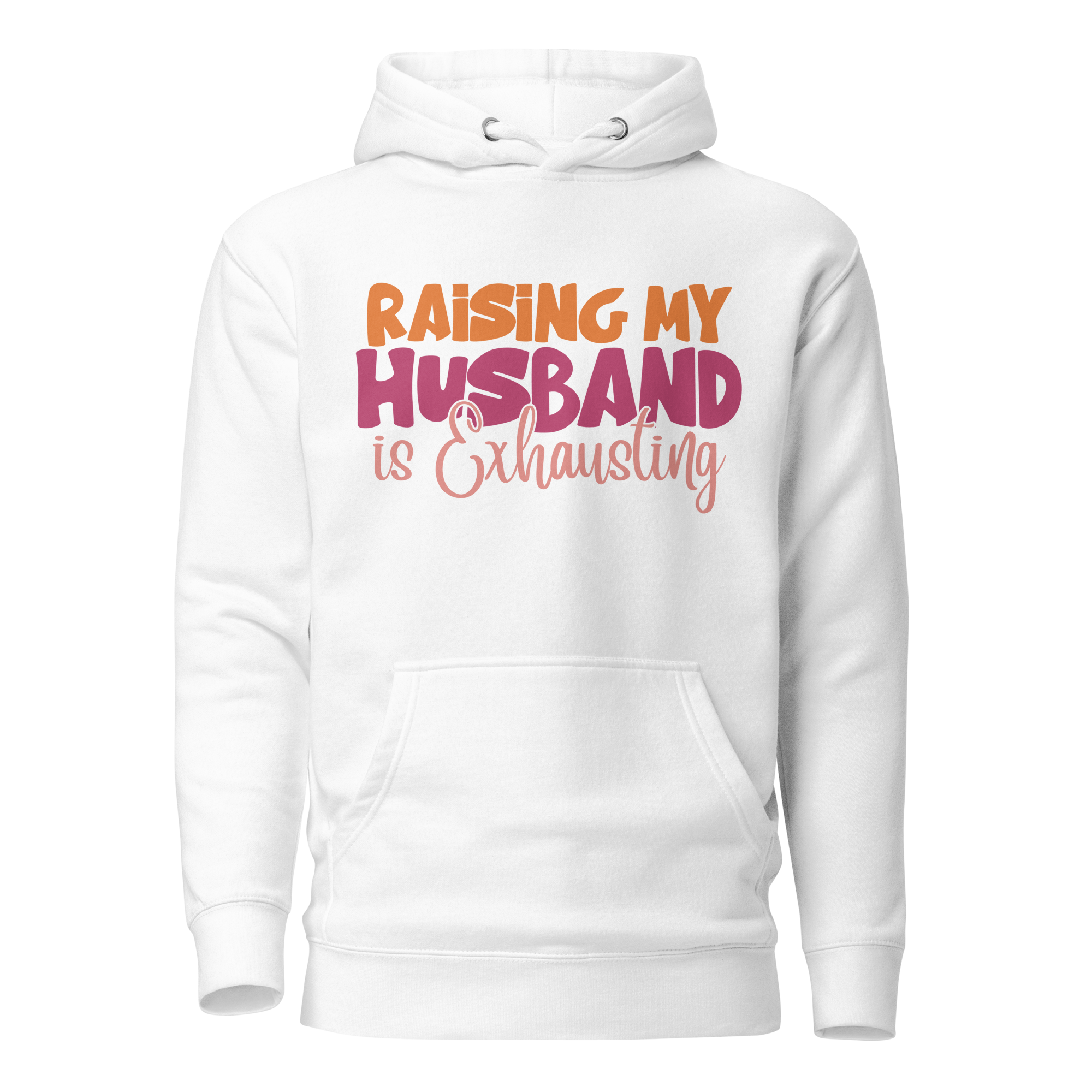 Raising My Husband Is Exhausting Unisex Hoodie