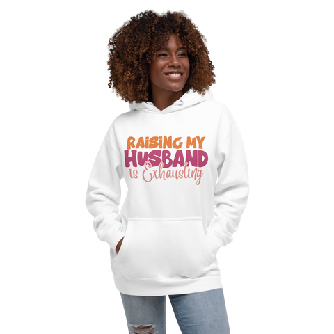 Raising My Husband Is Exhausting Unisex Hoodie