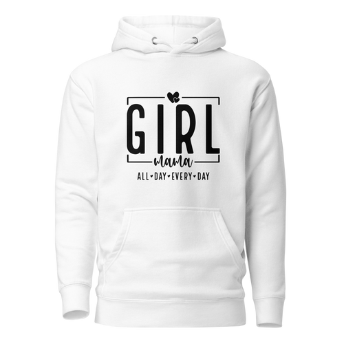 Girl Mama All Day Every Day Unisex Hoodie