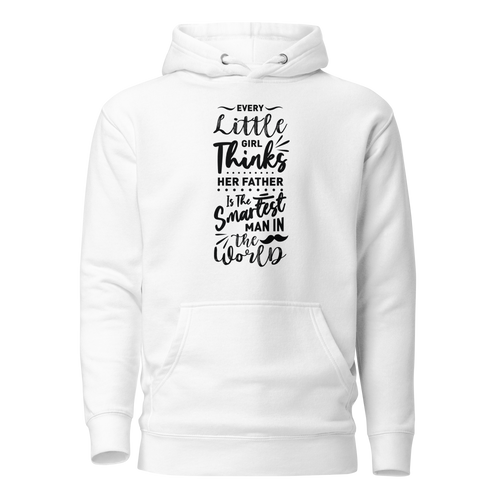 Every Little Girl Thinks Her Father Is The Smartest Man In The World Unisex Hoodie