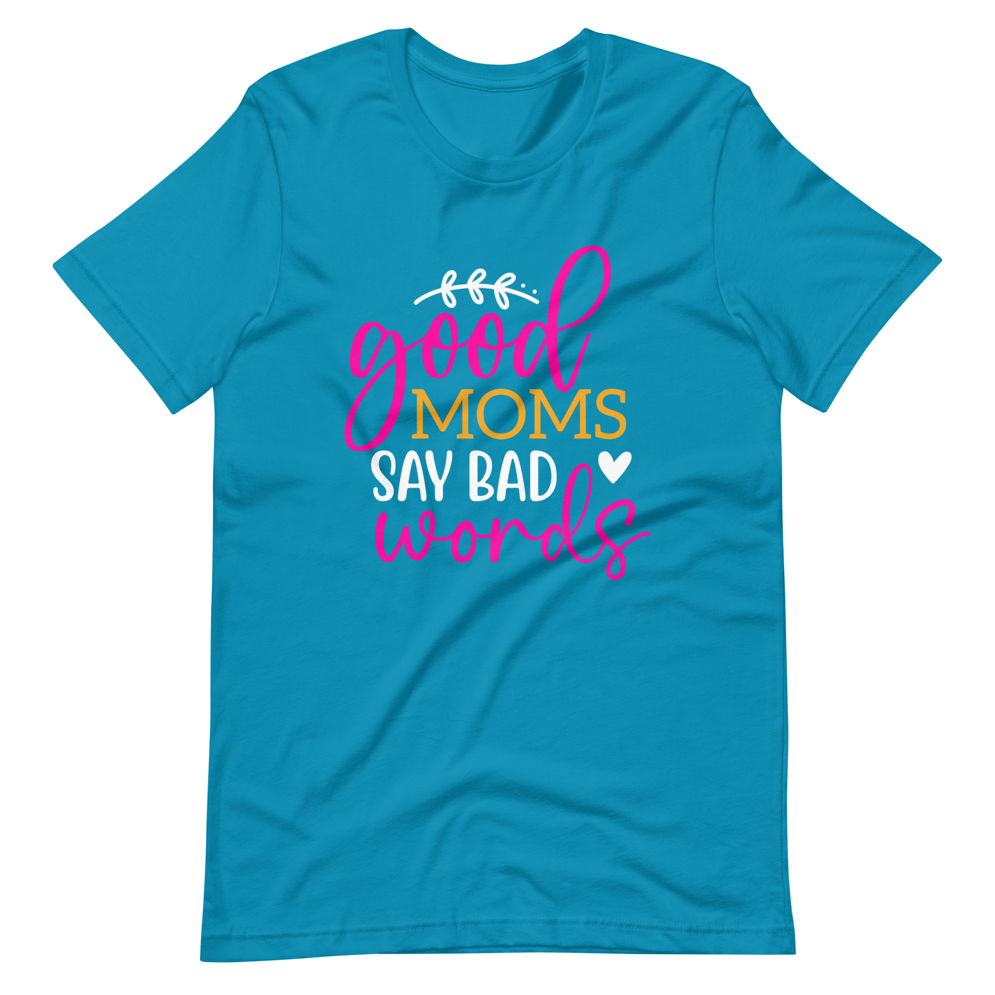 Good Moms Say Bad Words Unisex t-shirt