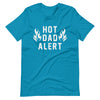 Hot Dad Alert Unisex t-shirt