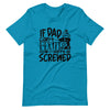 If Dad Cant Fix It We're All Screwed Unisex t-shirt