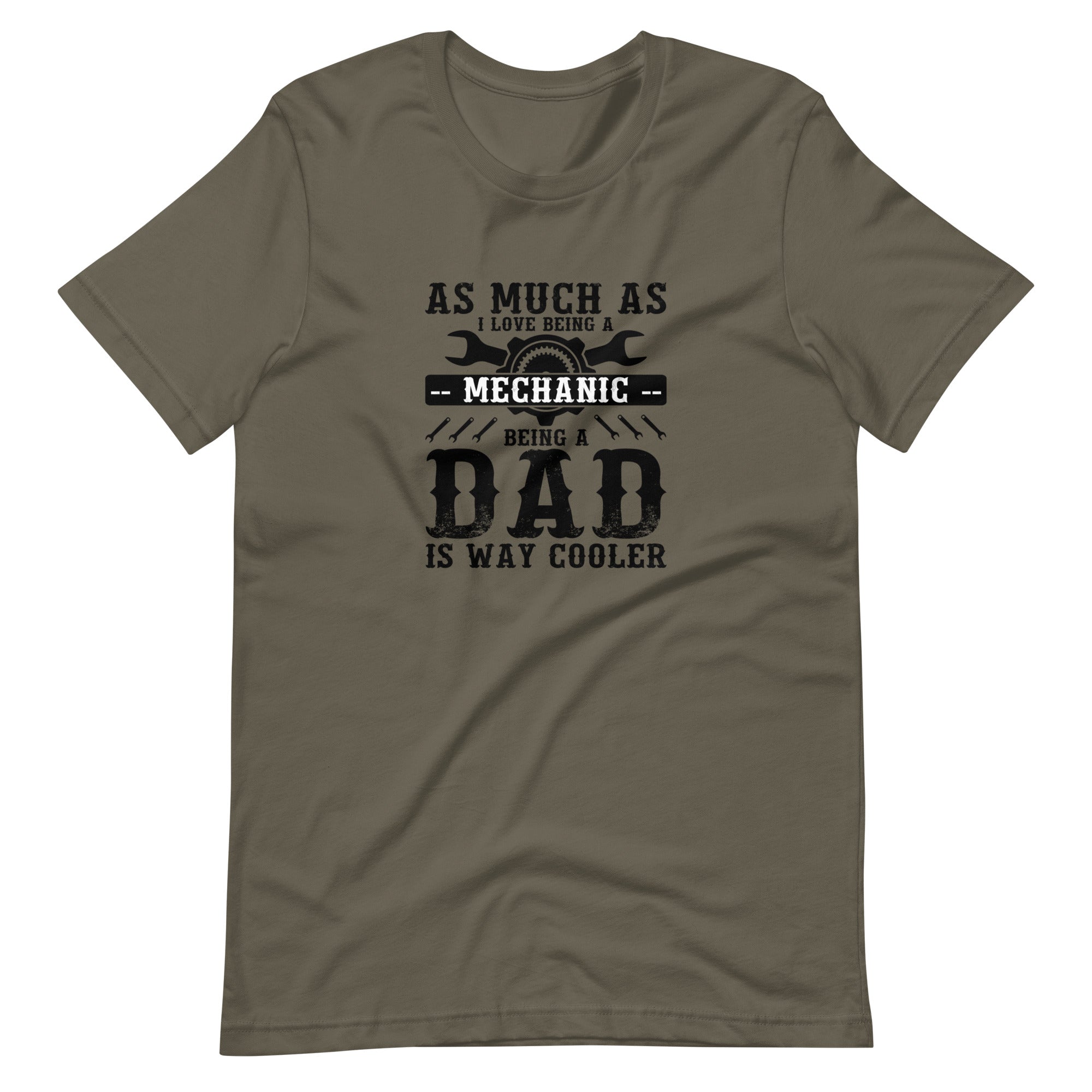 As Much As I Love Begin A Mechanic Begin A Dad Is Way Cooler  Unisex t-shirt