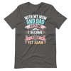 With My Mom And Dad Around I Became A Child Yet Again Unisex t-shirt