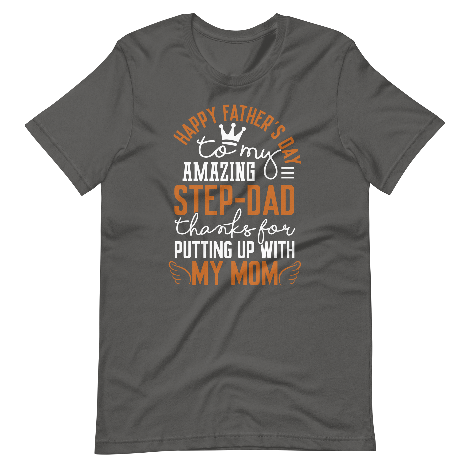 Happy Father's Day to My Amazing Step-Dad Thanks For Putting Up With My Mom Unisex t-shirt